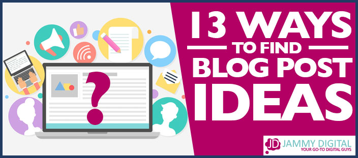 13 ways to find blog post ideas