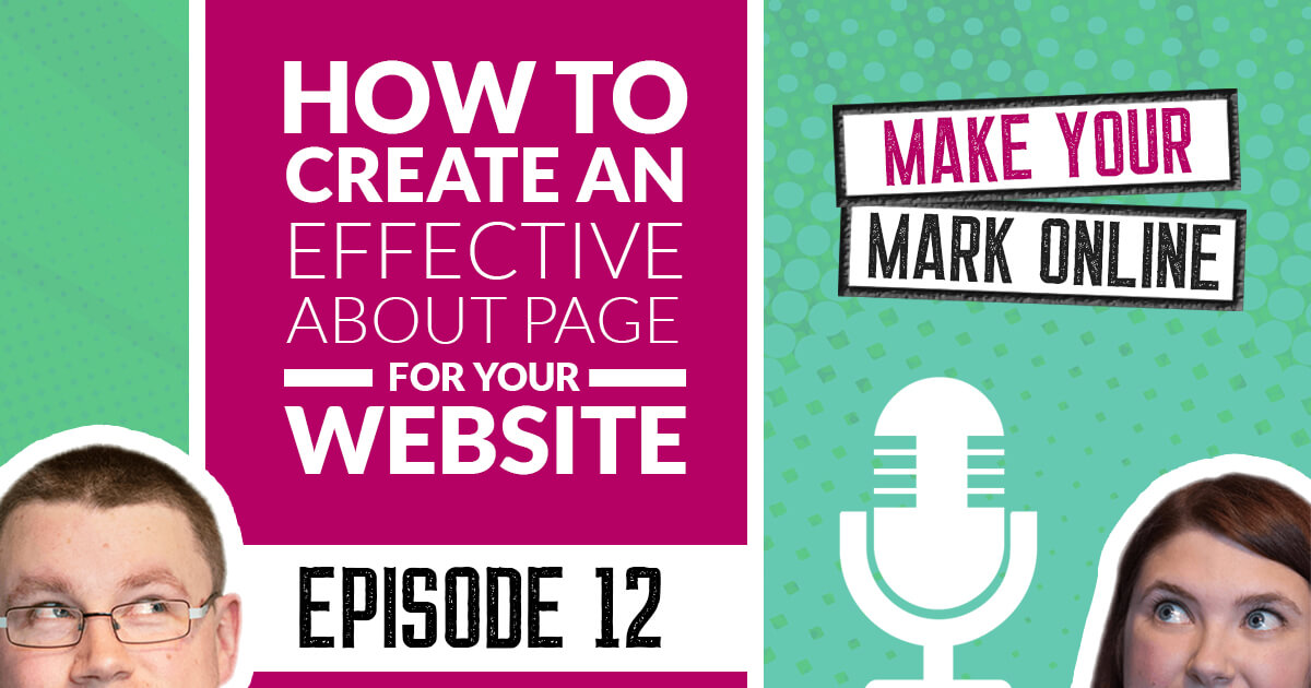 Ep 12 - How to Create an Effective About Page for Your Website