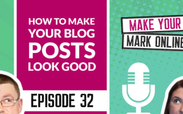 Ep 32 - How to make your blog posts look good