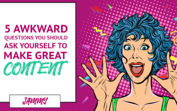 Five Awkward Questions You Should Ask Yourself To Create Great Content