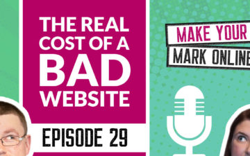 Ep 29 - The REAL cost of a bad website