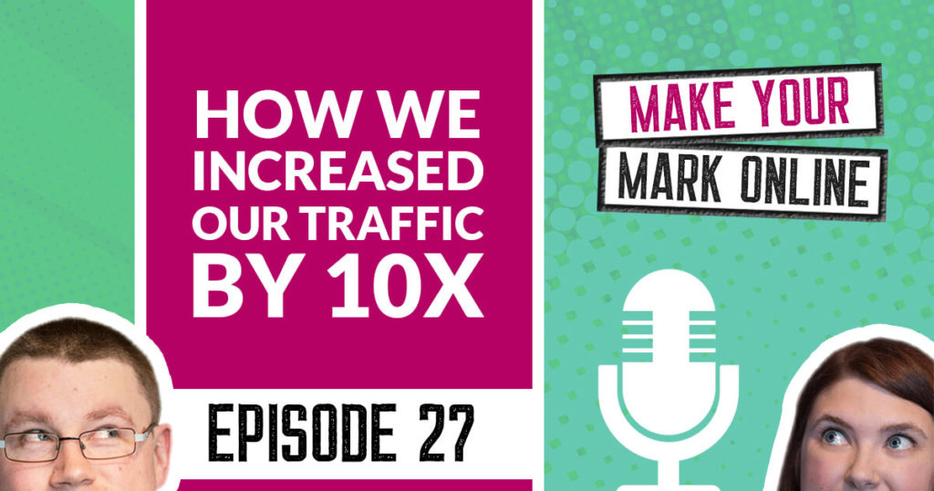 Ep 27 - How we increased our traffic by 10X