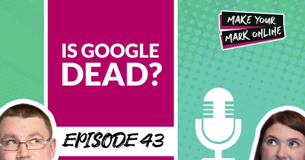 Ep 43- Is Google Dead?
