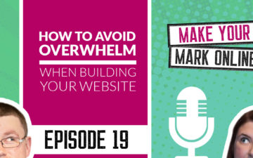 Ep 19 -  How to avoid overwhelm when building your website