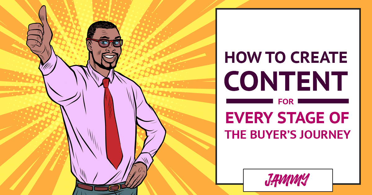 How to create content for every stage of the buyer's journey