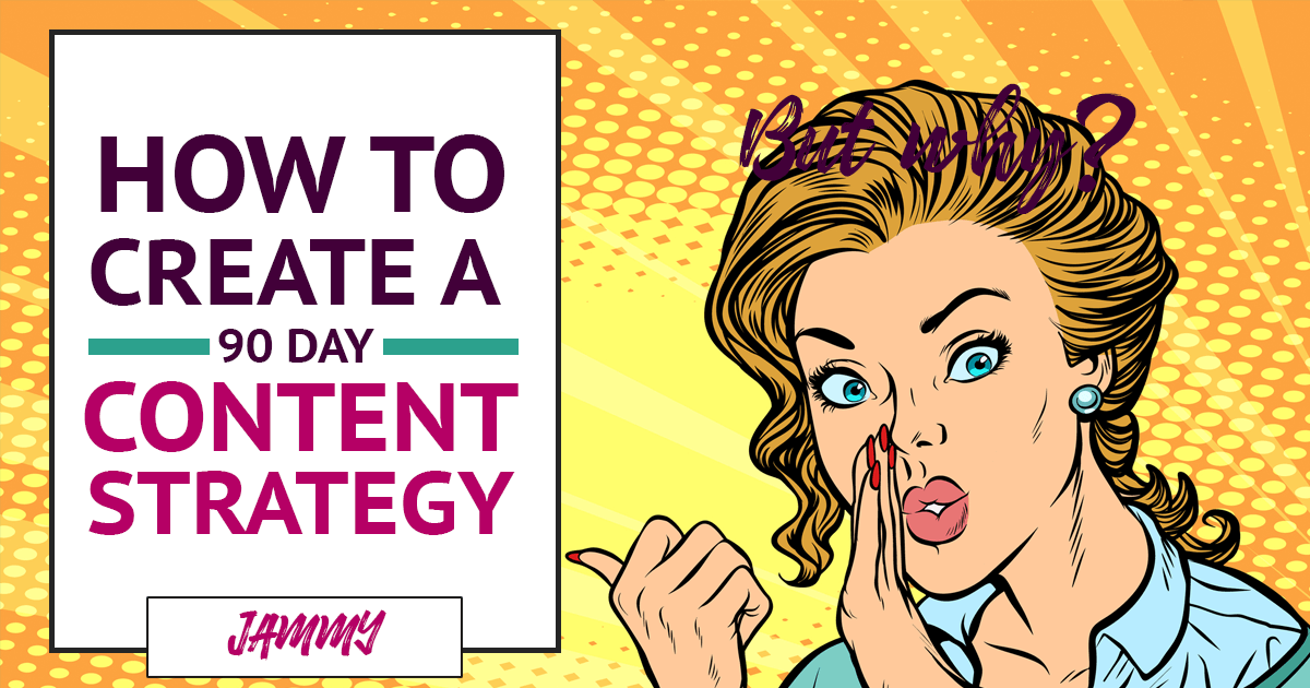 How to Create a 90 Day Content Strategy