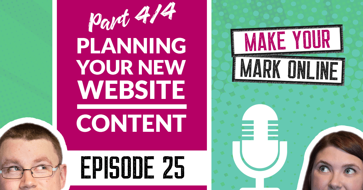 Ep 25 - Planning Your New Website Part 4 of 4- Website Content