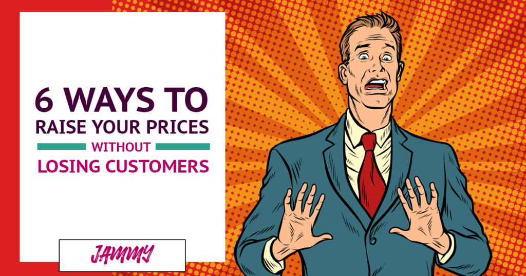 6 Ways to Raise Your Prices in 2023 Without Losing Customers