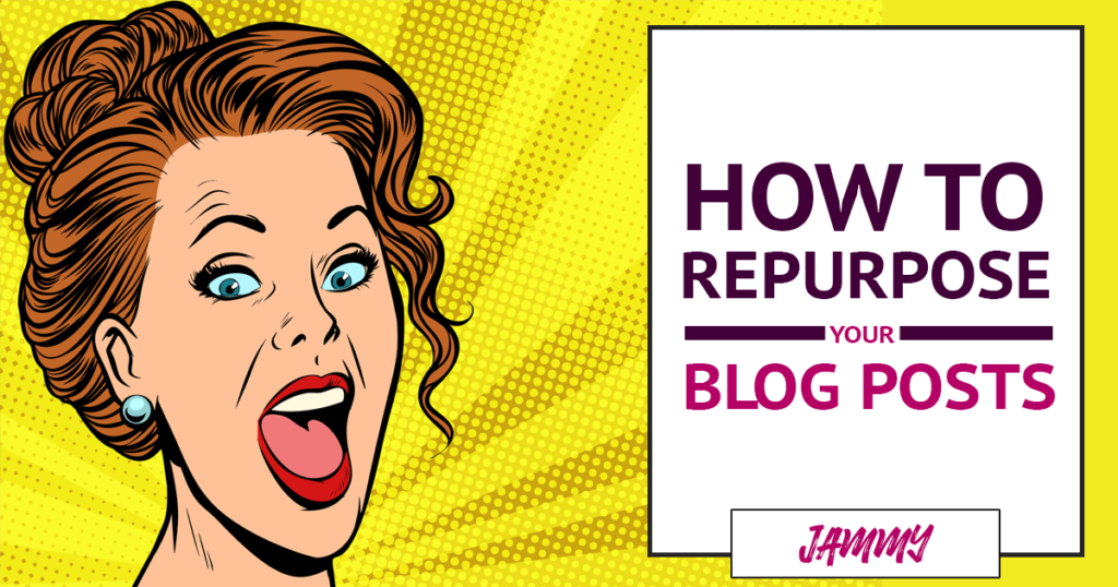 How to Repurpose a Blog Post (and Save Yourself So Much Time!)