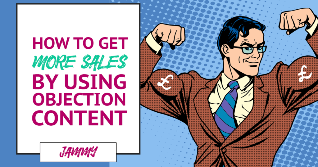 How to increase your sales using objection-led content