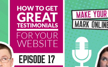 Ep 17 - How to get great testimonials for your website