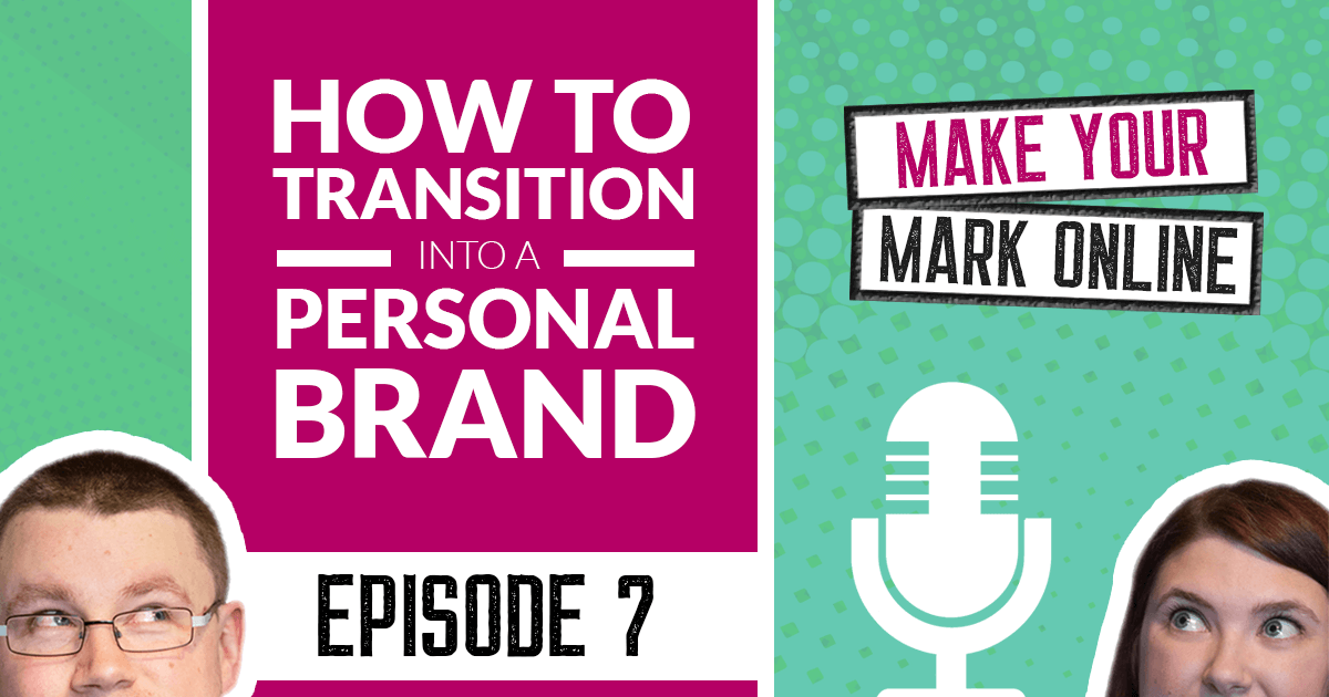 Ep 7 - How to Transition into a Personal Brand